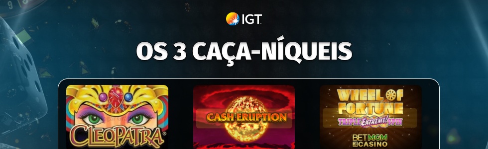 As 3 máquinas caça-níqueis mais populares da IGT